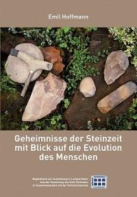 Geheimnisse der Steinzeit mit Blick auf die Evolution des Menschen: Begleitband zur Ausstellung in Lampertheim, aus der Sammlung Emil Hoffmann - Emil Hoffmann - cover