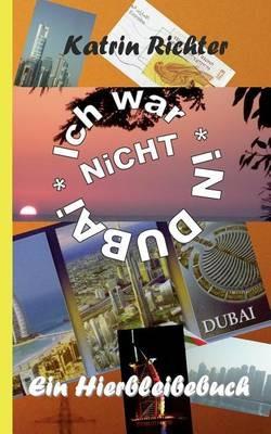 Ich war nicht in Dubai: Ein Hierbleibebuch - Katrin Richter - cover