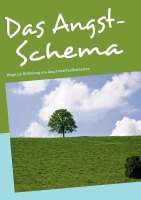 Das Angst-Schema: Wege zur Befreiung von Angst und Panikattacken - Bernd A Pelzer - cover
