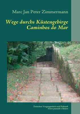 Wege durchs Küstengebirge: Zwischen Vergangenheit und Zukunft - Marc Zimmermann - cover