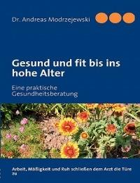 Gesund und fit bis ins hohe Alter: Eine praktische Gesundheitsberatung - Andreas Modrzejewski - cover