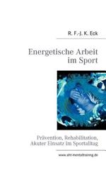 Energetische Arbeit im Sport: Pravention, Reha, Akuter Einsatz