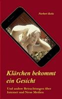 Klärchen bekommt ein Gesicht: ... und andere Betrachtungen über Internet und Neue Medien - Norbert Reitz - cover