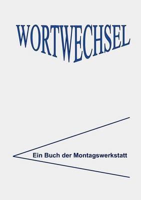 WortWechsel: Lyrik und Prosa aus der Montagswerkstatt - cover