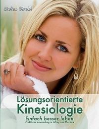Lösungsorientierte Kinesiologie: Einfach besser leben: Praktische Anwendung in Alltag und Therapie - Stefan Strobl - cover