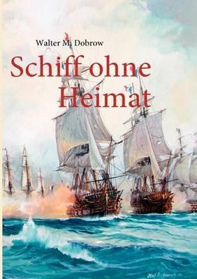 Schiff ohne Heimat - Walter M Dobrow - cover