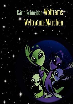 Wolframs Weltraum-Märchen - Karin Eva Schneider - cover