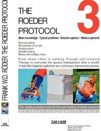 THE ROEDER PROTOCOL 3 - Basic knowledge - Typical problems - Solution options - Modus operandi - Optimized walking - Remobilization of the hand - PB-Black&white: From wheel chair to walking through self-trainin-Therapy to overcome the spastic hemiparesis a - Frank W D Röder - cover