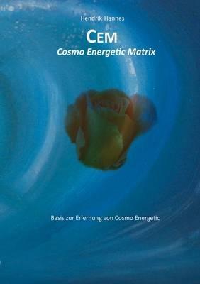 CEM - Cosmo Energetic Matrix: CEM Basisbuch - Hendrik Hannes - cover