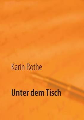 Unter dem Tisch - Karin Rothe - cover
