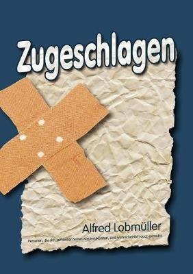 Zugeschlagen - Alfred Lobmueller - cover