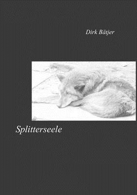 Splitterseele: Gefühle in Worten - Dirk Bätjer - cover