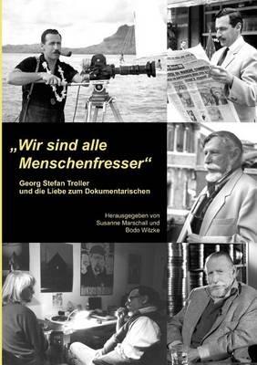 "Wir sind alle Menschenfresser": Georg Stefan Troller und die Liebe zum Dokumentarischen - cover