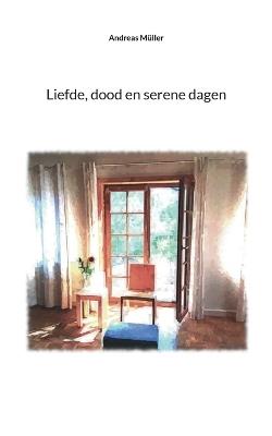 Liefde, dood en serene dagen - Andreas Müller - cover