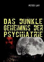 Das dunkle Geheimnis der Psychiatrie: Der Leidensweg des Emil Johannes Pfautsch