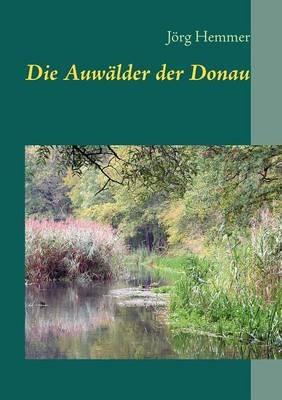 Die Auwälder der Donau - Jörg Hemmer - cover