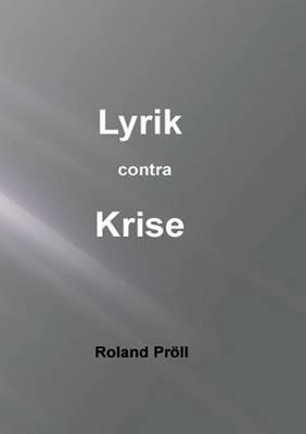 Lyrik contra Krise: Gedichte zum Schmunzeln - Roland Pröll - cover