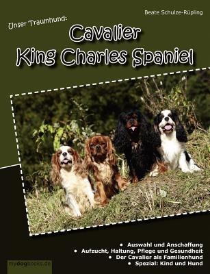 Unser Traumhund: Cavalier King Charles Spaniel - Beate Schulze-Rüpling - cover