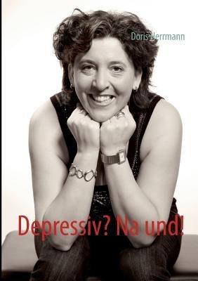 Depressiv? Na und! - Doris Herrmann - cover