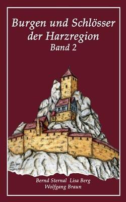 Burgen und Schlösser der Harzregion 2 - Bernd Sternal,Wolfgang Braun - cover