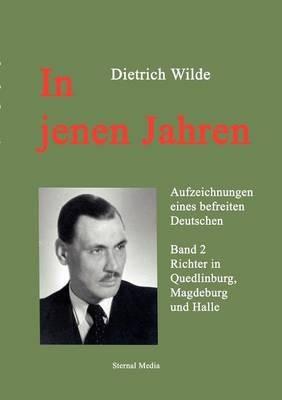 In jenen Jahren - Band 2: Aufzeichnungen eines befreiten Deutschen - Band 2 - Dietrich Wilde - cover
