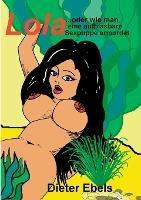 Lola: ... oder wie man eine aufblasbare Sexpuppe ermordet - Dieter Ebels - cover
