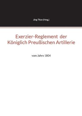 Exerzier-Reglement der Königlich Preußischen Artillerie: vom Jahre 1804 - cover