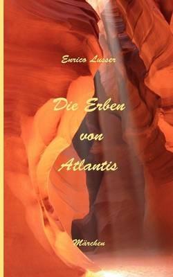 Die Erben von Atlantis: Märchen - Enrico Lusser - cover