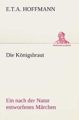 Die Konigsbraut - E T a Hoffmann - cover