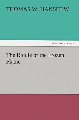 The Riddle of the Frozen Flame - Thomas W Hanshew - cover