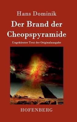 Der Brand der Cheopspyramide: Ungekürzter Text der Originalausgabe - Hans Dominik - cover