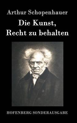Die Kunst, Recht zu behalten - Arthur Schopenhauer - cover