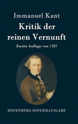 Kritik der reinen Vernunft: Zweite Auflage von 1787 - Immanuel Kant - cover