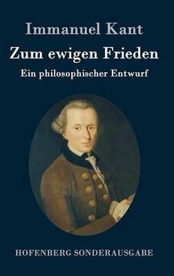 Zum ewigen Frieden: Ein philosophischer Entwurf - Immanuel Kant - cover