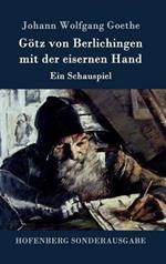 Götz von Berlichingen mit der eisernen Hand: Ein Schauspiel