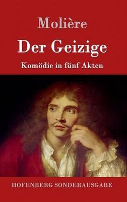 Der Geizige: Komödie in fünf Akten - Molière - cover