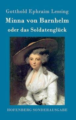 Minna von Barnhelm, oder das Soldatenglück: Ein Lustspiel in fünf Aufzügen - Gotthold Ephraim Lessing - cover