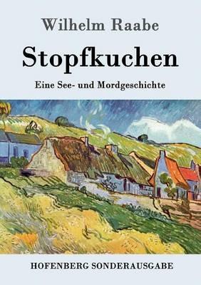 Stopfkuchen: Eine See- und Mordgeschichte - Wilhelm Raabe - cover