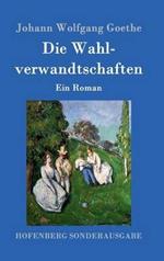 Die Wahlverwandtschaften: Ein Roman
