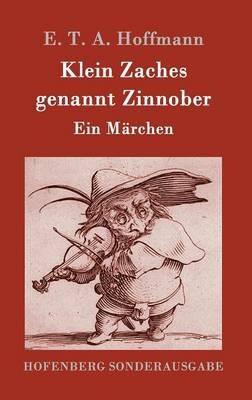 Klein Zaches genannt Zinnober: Ein Märchen - E T a Hoffmann - cover