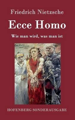 Ecce Homo: Wie man wird, was man ist - Friedrich Nietzsche - cover
