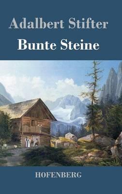 Bunte Steine: Ein Festgeschenk - Adalbert Stifter - cover