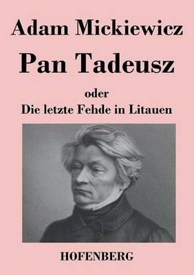 Pan Tadeusz oder Die letzte Fehde in Litauen - Adam Mickiewicz - cover