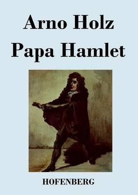 Papa Hamlet - Arno Holz,Johannes Schlaf - cover
