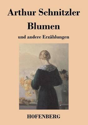Blumen: und andere Erzählungen - Arthur Schnitzler - cover