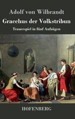 Gracchus der Volkstribun: Trauerspiel in fünf Aufzügen
