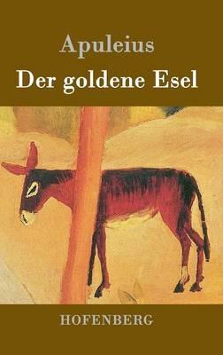 Der goldene Esel: Metamorphoses Asinus aureus - Apuleius - cover