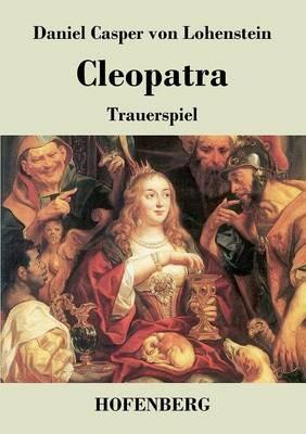 Cleopatra: Trauerspiel - Daniel Casper Von Lohenstein - cover