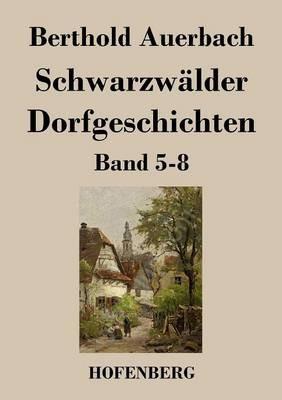 Schwarzwälder Dorfgeschichten: Band 5-8 - Berthold Auerbach - cover