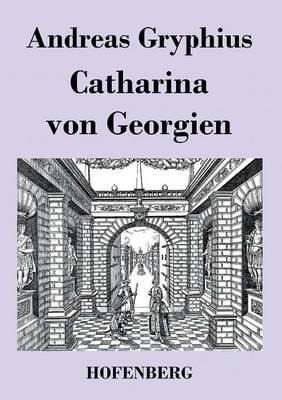 Catharina von Georgien - Andreas Gryphius - cover